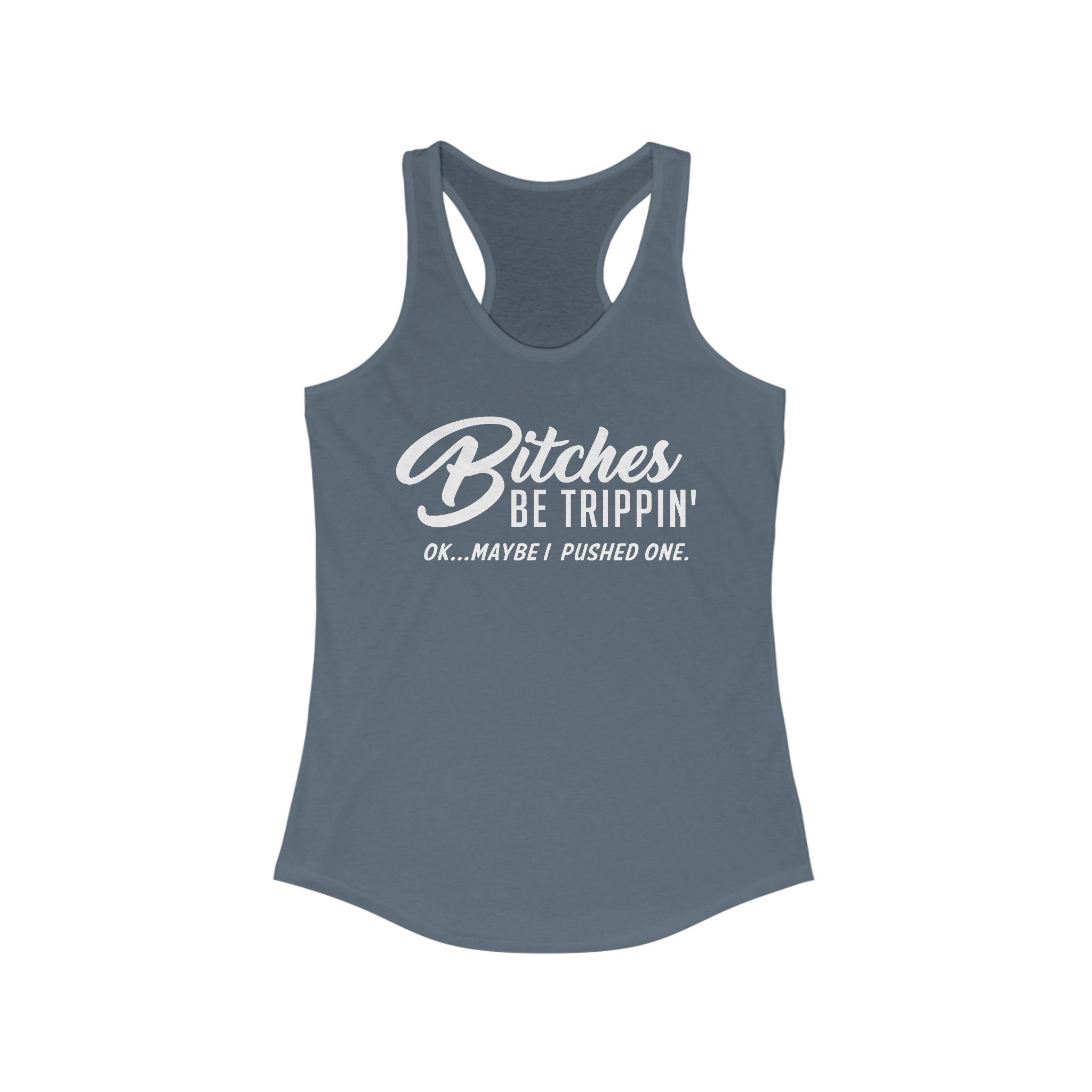 Bitches Be Trippin' Racerback Tanktop