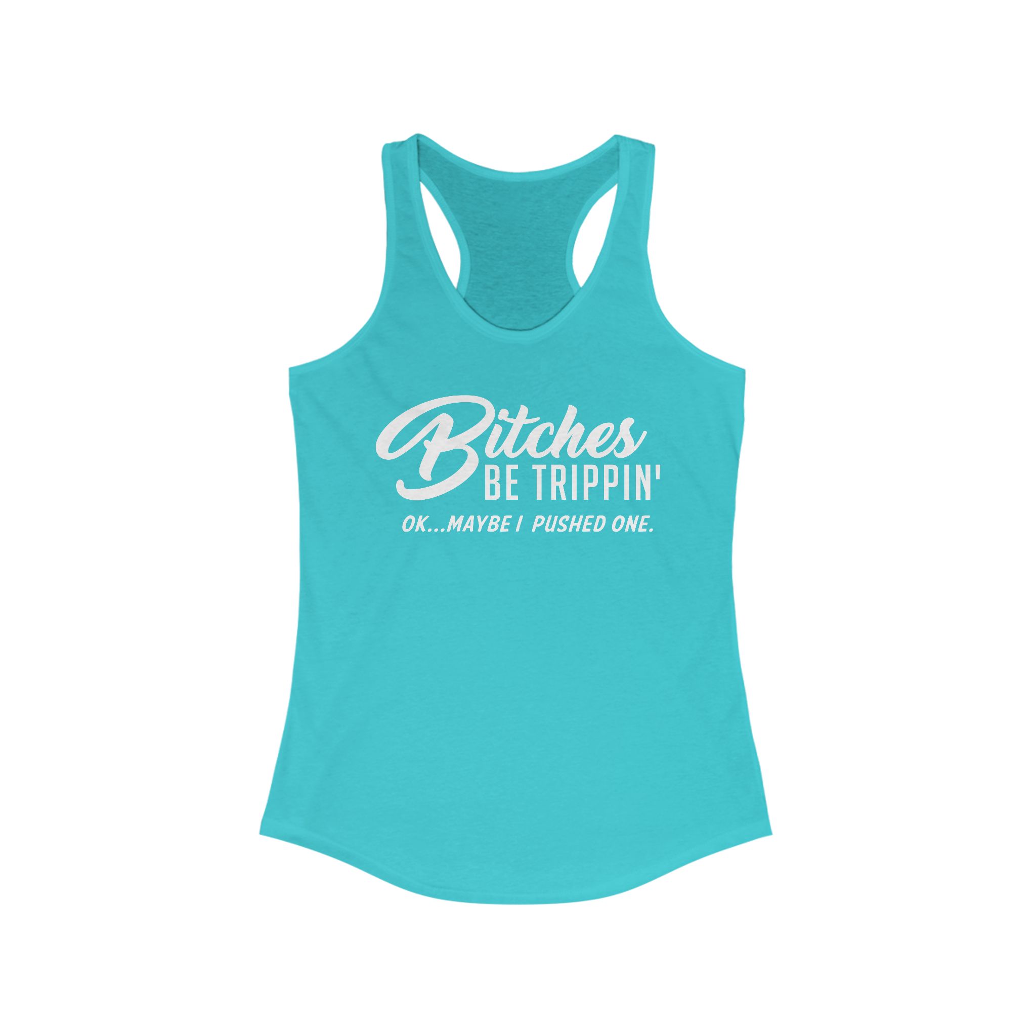 Bitches Be Trippin' Racerback Tanktop - Image 19