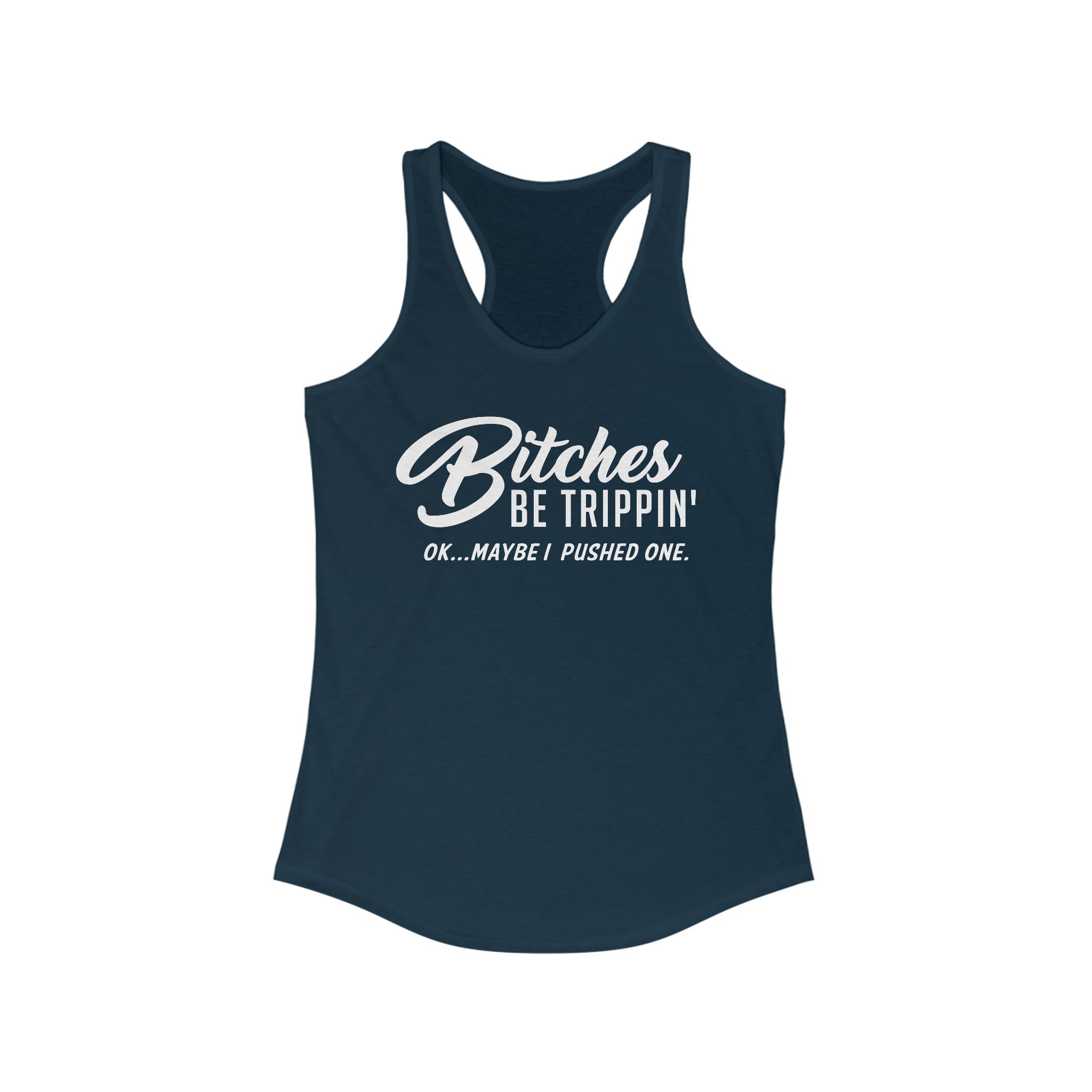 Bitches Be Trippin' Racerback Tanktop - Image 23