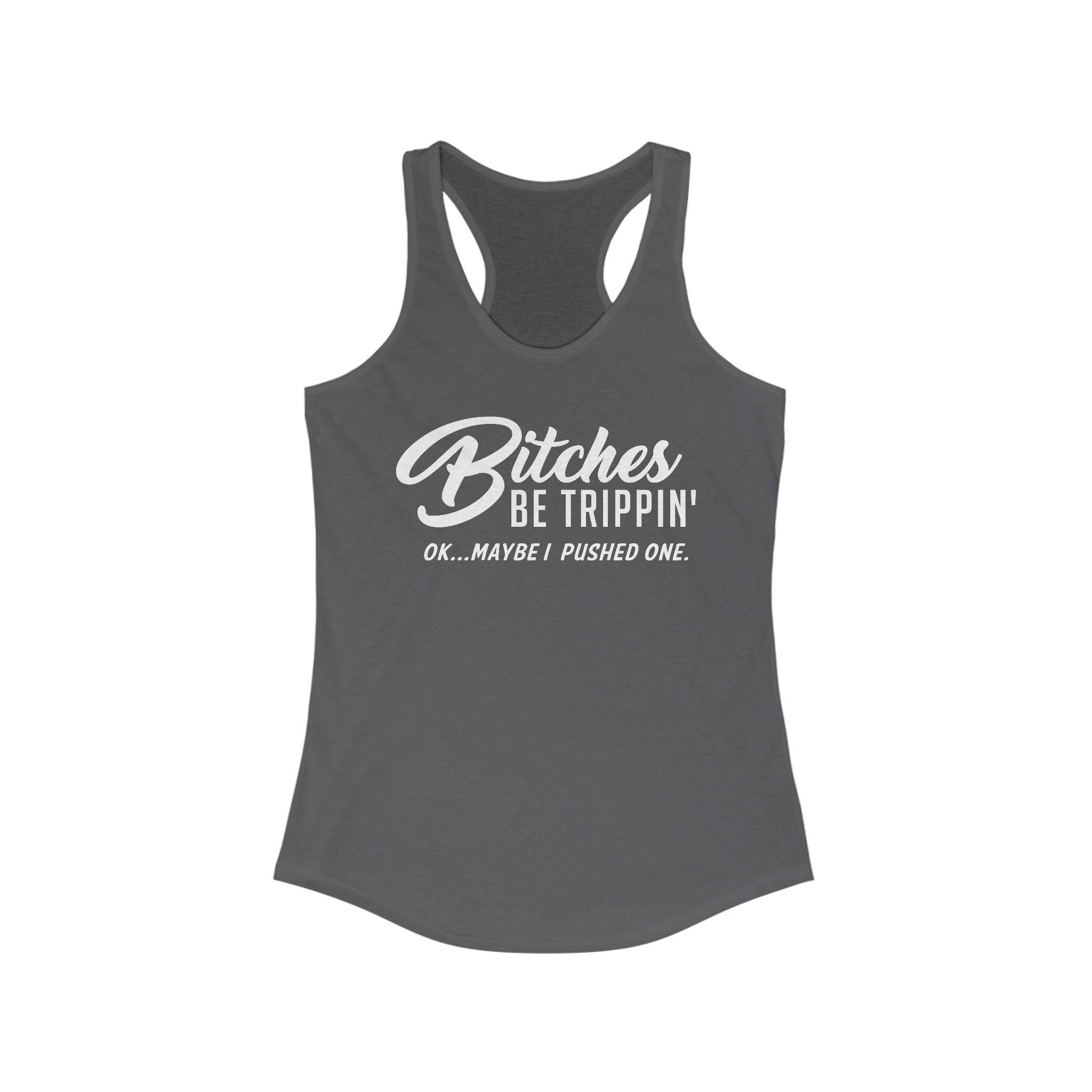 Bitches Be Trippin' Racerback Tanktop - Image 25