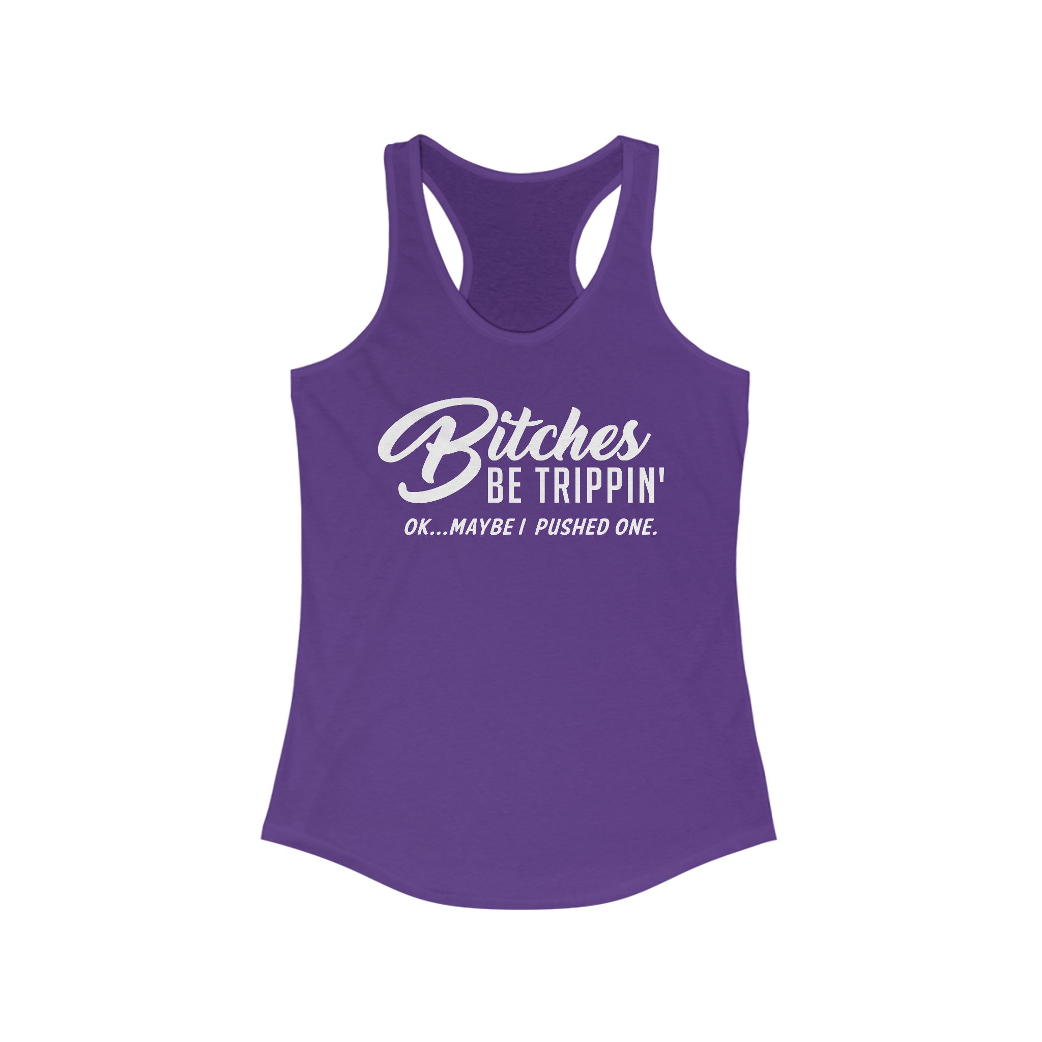 Bitches Be Trippin' Racerback Tanktop - Image 27