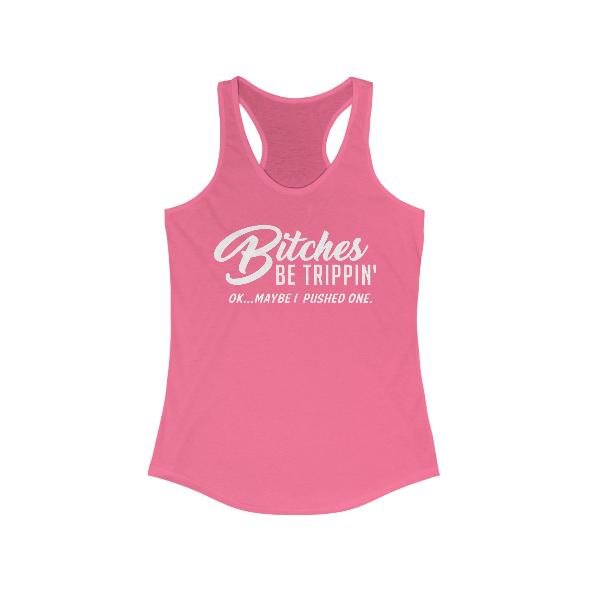 Bitches Be Trippin' Racerback Tanktop - Image 29