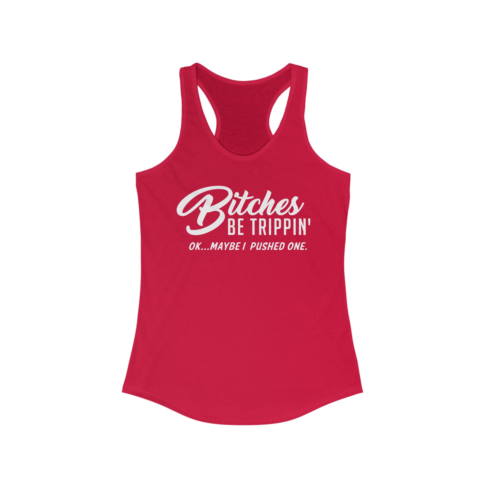Bitches Be Trippin' Racerback Tanktop - Image 33