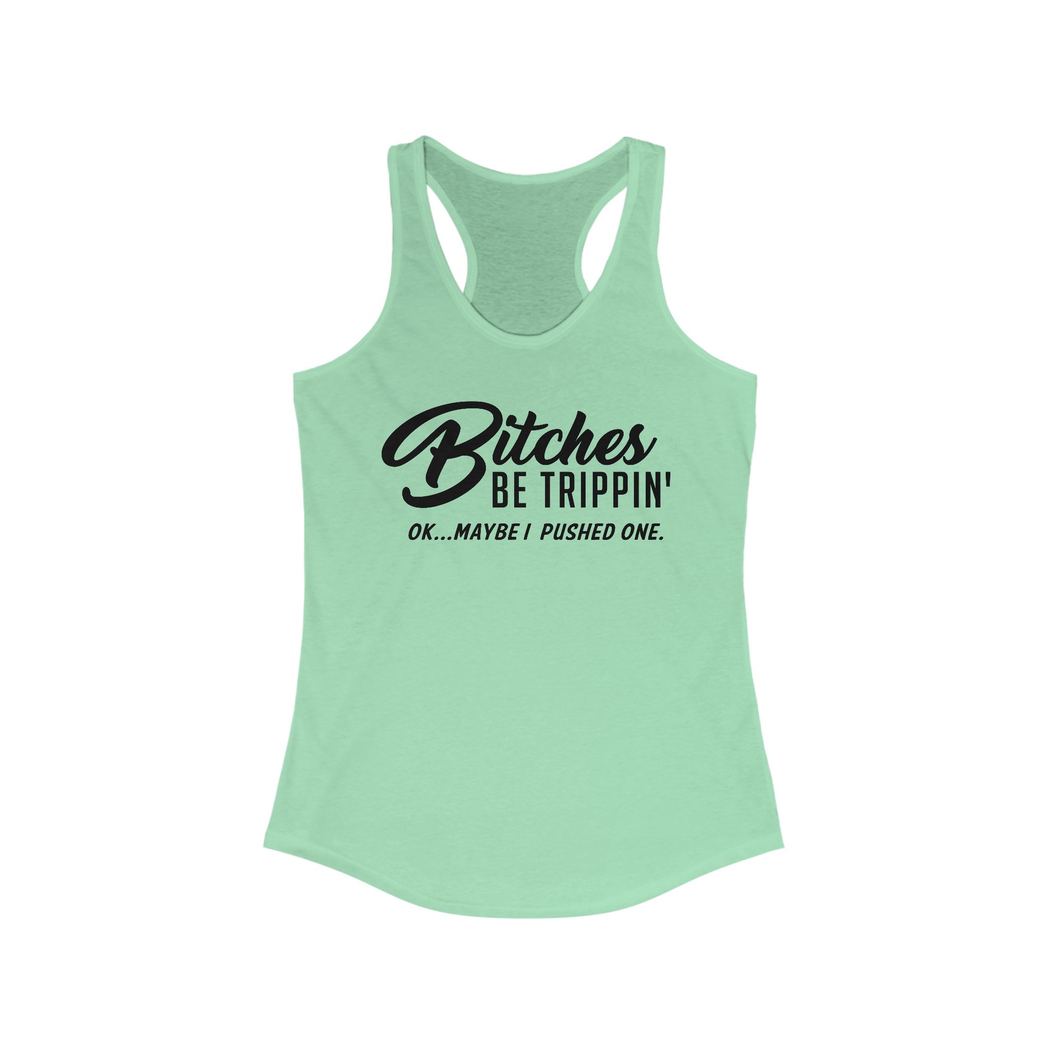 Bitches Be Trippin' Racerback Tanktop - Image 15