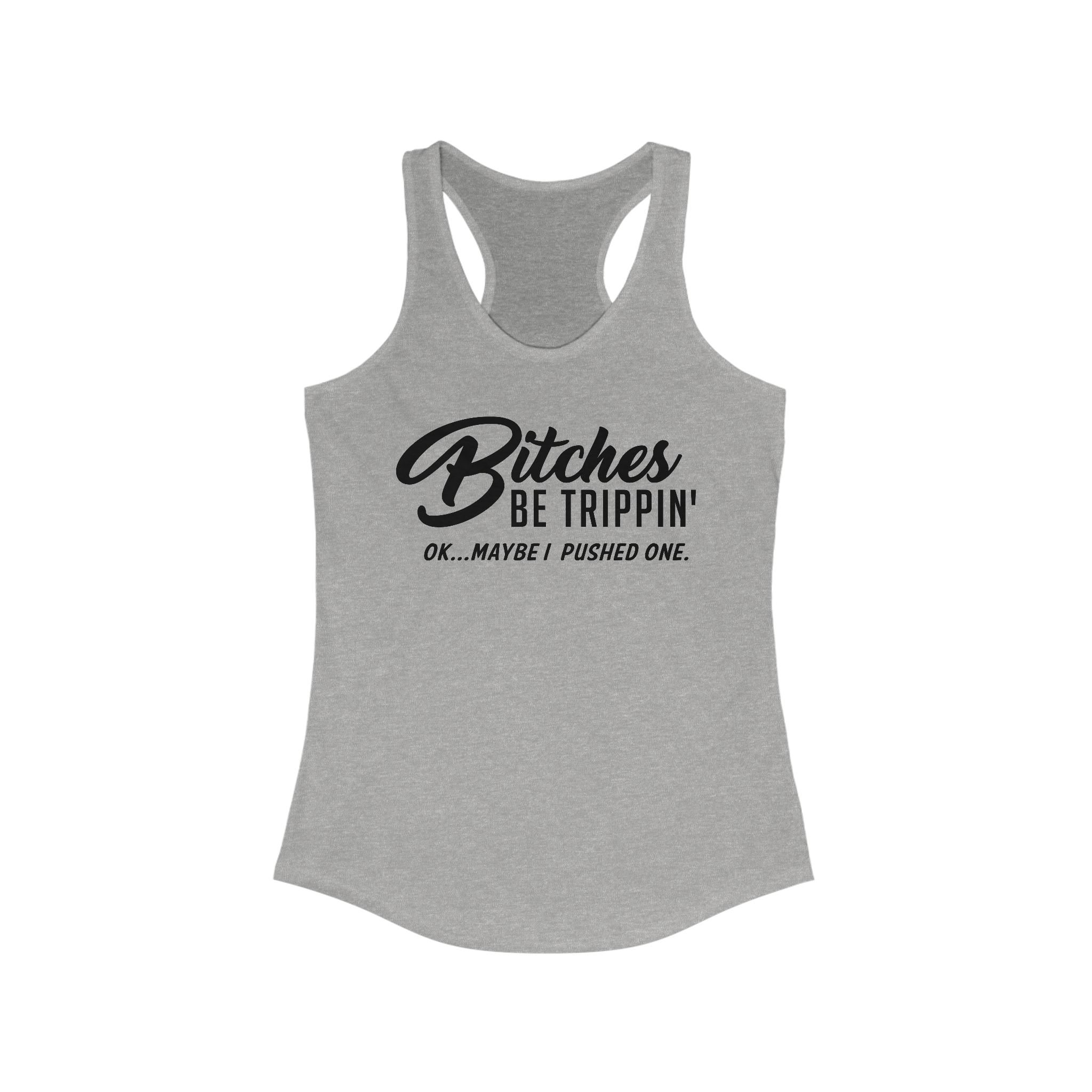 Bitches Be Trippin' Racerback Tanktop - Image 9